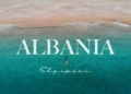Albania, Una Destinazione Alternativa Alle Classiche Mete Turistiche Europee